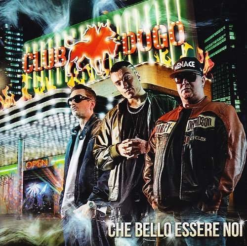 Che Bello Essere Noi - Club Dogo - Musik - UNIVERSAL - 0602527504643 - 4. Januar 2011