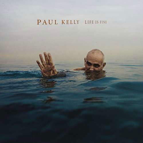 Cover for Paul Kelly · Life is Fine (CD) (2017)