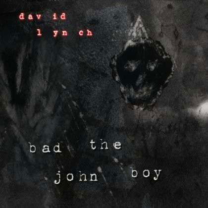 Bad the John Boy - David Lynch - Musique - SACRED BONES - 0616892159643 - 11 novembre 2013