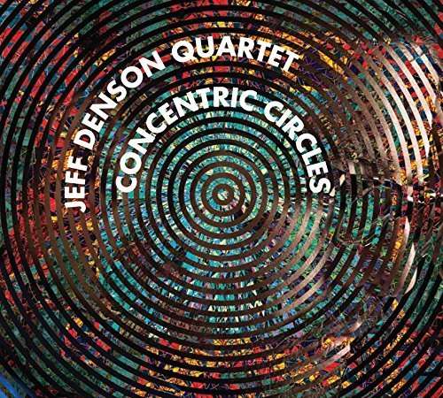 Cover for Jeff Denson Quartet · Concentric Circles (CD) (2016)