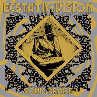 Sonic Praise - Ecstatic Vision - Musique - HEAVY PSYCH SOUNDS - 0736530999643 - 1 novembre 2019