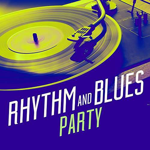 Rhythm & Blues Party - Rhythm & Blues Party / Various - Musique - BIG 3 - 0805520131643 - 29 septembre 2017