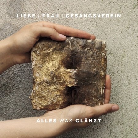 Cover for Liebe Frau Gesangsverein · Alles Was Glänzt (CD) (2019)