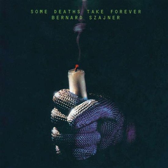 Cover for Bernard Szajner · Some Deaths Take Forever (LP) (2021)