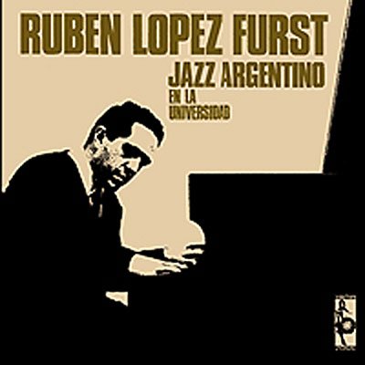 Ruben Furst Lopez · Jazz Argentino En La Univ (CD) (2008)