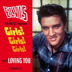 Cover for Elvis Presley · Girls! Girls! Girls! / Loving You (CD) [Bonus Tracks edition] (2014)