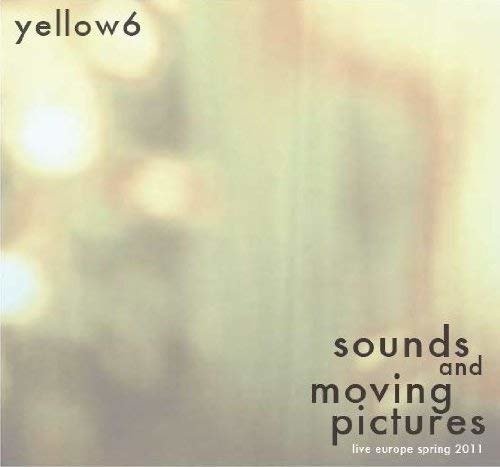 Yellow 6 · Sounds And Moving Pictures (CD) [Extended edition] (2011)