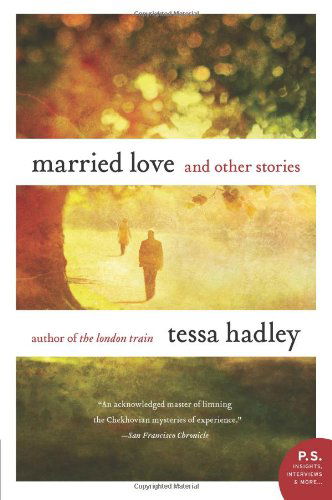 Married Love: and Other Stories - Tessa Hadley - Boeken - Harper Perennial - 9780062135643 - 21 januari 2020