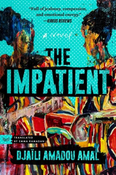 Cover for Djaili Amadou Amal · The Impatient: A Novel (Paperback Book) (2023)