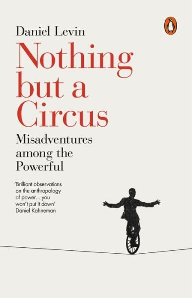 Cover for Daniel Levin · Nothing but a Circus: Misadventures among the Powerful (Paperback Book) (2018)