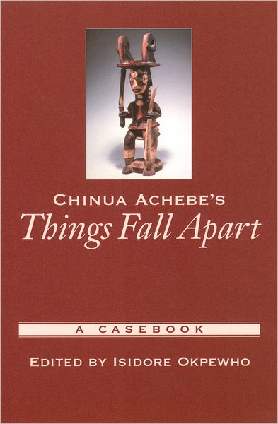 Cover for Isidore Okpewho · Chinua Achebe's Things Fall Apart: A Casebook - Casebooks in Criticism (Paperback Book) (2003)