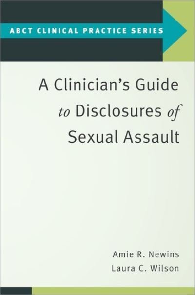 Cover for Newins, Amie R. (Assistant Professor, Assistant Professor, Department of Psychology, University of Central Florida) · A Clinician's Guide to Disclosures of Sexual Assault - ABCT Clinical Practice Series (Paperback Bog) (2021)