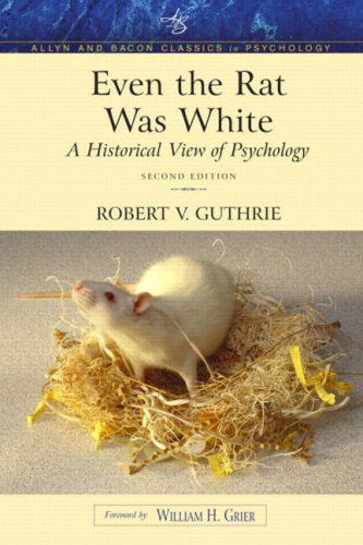 Cover for Robert V. Guthrie · Even the Rat Was White: a Historical View of Psychology (Allyn &amp; Bacon Classics Edition) (2nd Edition) (Paperback Bog) [Allyn &amp; Bacon Classics, 2 edition] (2003)