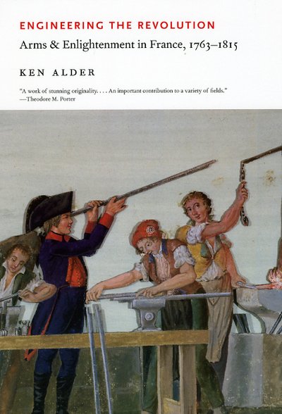 Cover for Ken Alder · Engineering the Revolution: Arms and Enlightenment in France, 1763-1815 (Paperback Book) (2010)