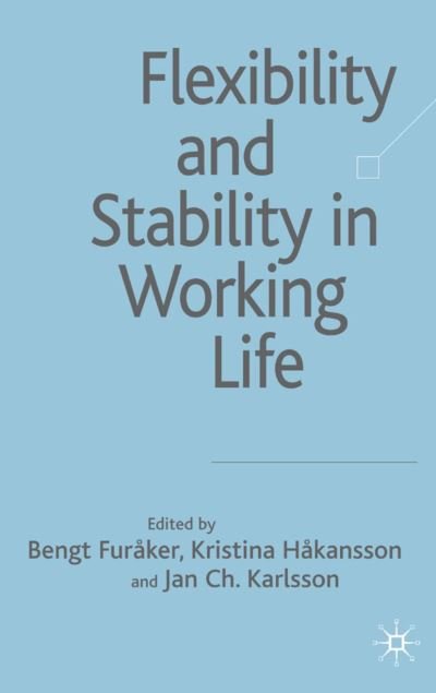 Cover for Bengt Furaker · Flexibility and Stability in Working Life (Gebundenes Buch) (2007)