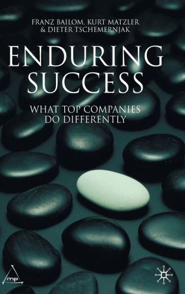 Enduring Success: What Top Companies Do Differently - Kurt Matzler - Kirjat - Palgrave Macmillan - 9780230550643 - tiistai 11. syyskuuta 2007