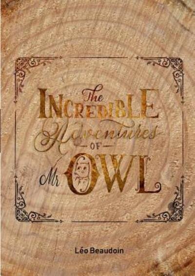 Cover for Léo Beaudoin · The Incredible Adventures of Mr Owl (Paperback Bog) (2018)