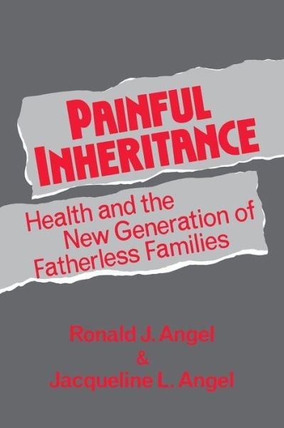 Cover for Ronald J. Angel · Painful Inheritance: Health and the New Generation of Fatherless Families - Life Course Studies (Paperback Book) (1993)