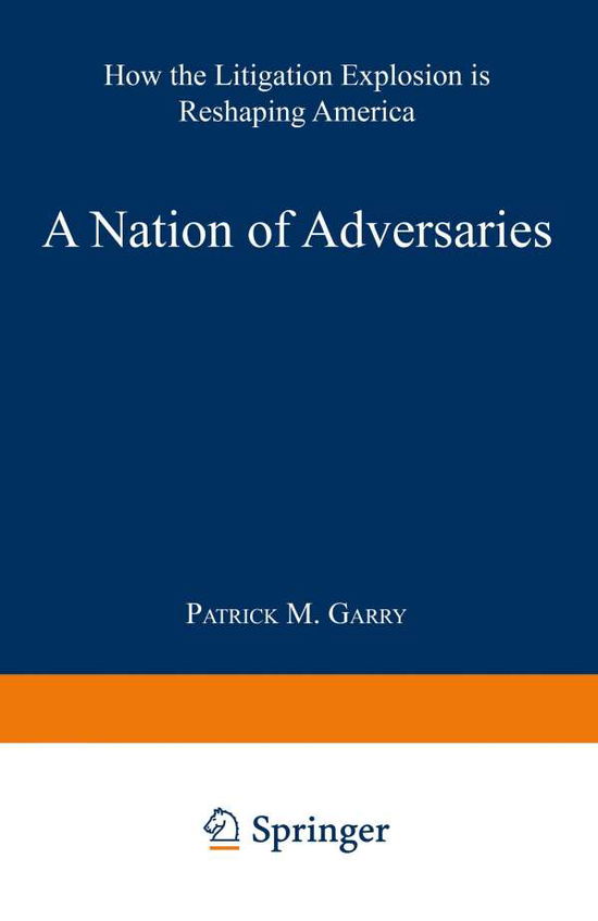 Cover for Patrick M. Garry · A Nation of Adversaries: How the Litigation Explosion Is Reshaping America (Paperback Book) [Softcover reprint of the original 1st ed. 1997 edition] (1997)