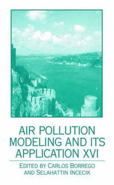 Cover for Air Pollution Modeling and its Application XVI (Air Pollution Modeling and Its Application) (Hardcover Book) (2004)