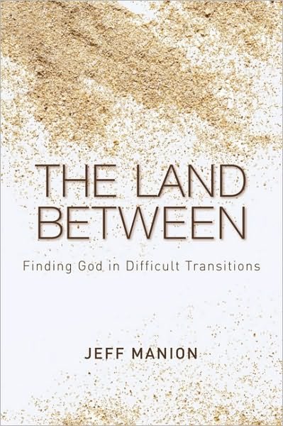 Cover for Zondervan Publishing · The Land Between: Finding God in Difficult Transitions (Paperback Book) (2010)