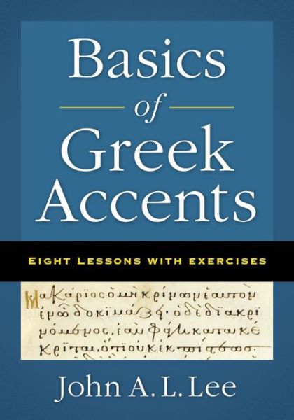 Basics of Greek Accents: Eight Lessons with Exercises - John A. L. Lee - Books - Zondervan - 9780310555643 - May 31, 2018