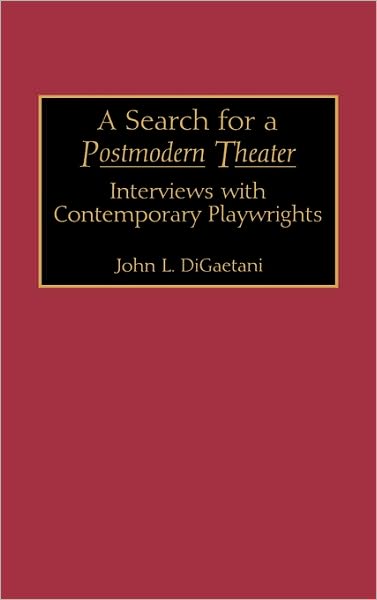 Cover for John Louis DiGaetani · A Search for a Postmodern Theater: Interviews with Contemporary Playwrights (Hardcover Book) (1991)