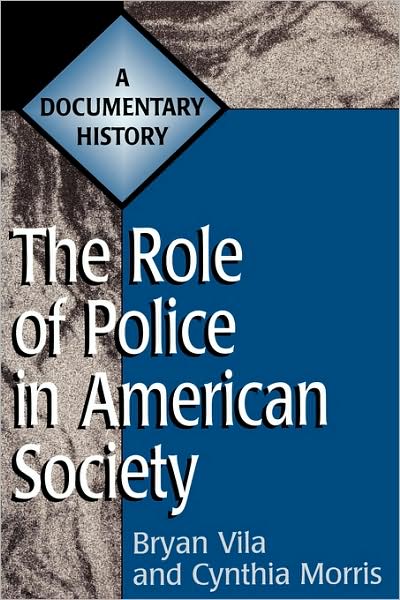 Cover for Cynthia Morris · The Role of Police in American Society: A Documentary History - Primary Documents in American History and Contemporary Issues (Innbunden bok) (1999)