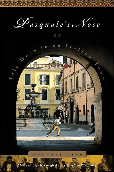 Cover for Michael Rips · Pasquale's Nose: Idle Days in an Italian Town (Paperback Book) (2002)
