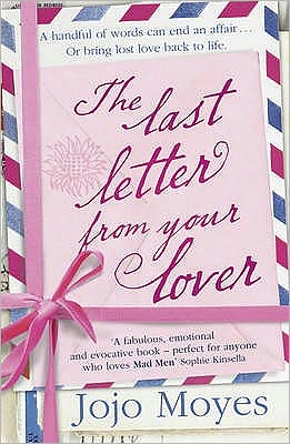 The Last Letter from Your Lover: Now a major motion picture starring Felicity Jones and Shailene Woodley - Jojo Moyes - Livros - Hodder & Stoughton - 9780340961643 - 3 de fevereiro de 2011