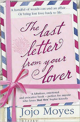 Cover for Jojo Moyes · The Last Letter from Your Lover: Now a major motion picture starring Felicity Jones and Shailene Woodley (Paperback Bog) (2011)