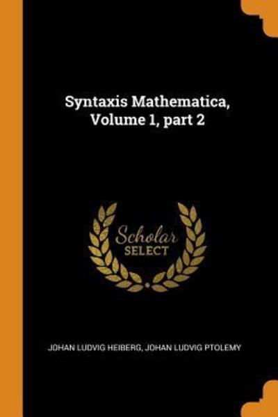 Cover for Johan Ludvig Heiberg · Syntaxis Mathematica, Volume 1, Part 2 (Paperback Book) (2018)