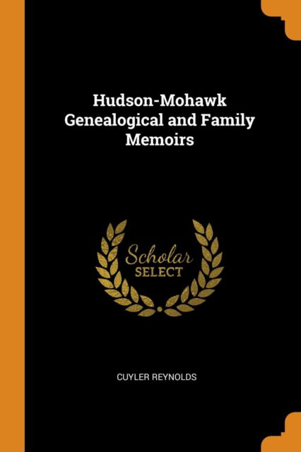 Cover for Cuyler Reynolds · Hudson-Mohawk Genealogical and Family Memoirs (Paperback Book) (2018)