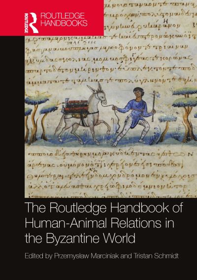 The Routledge Handbook of Human-Animal Relations in the Byzantine World - Routledge History Handbooks (Hardcover Book) (2024)