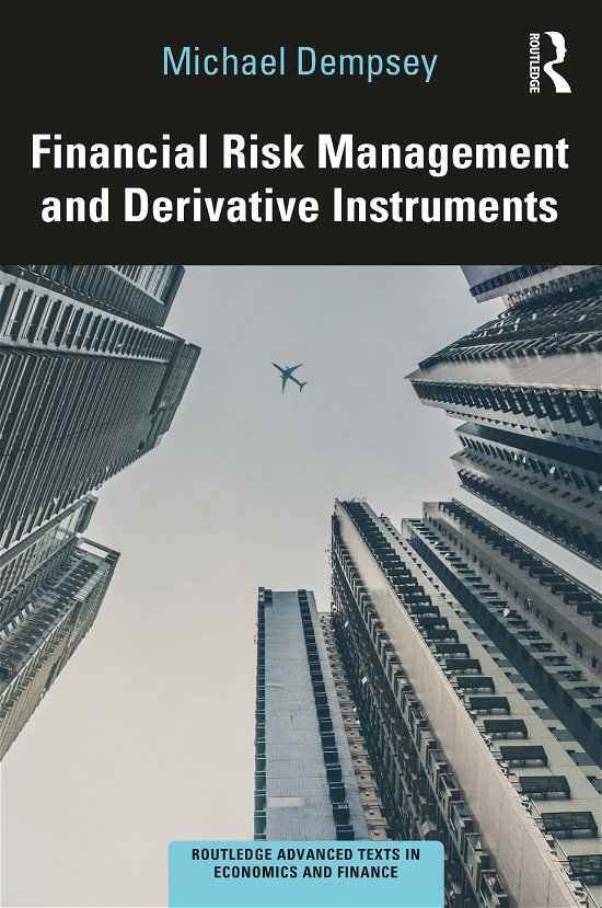 Cover for Michael Dempsey · Financial Risk Management and Derivative Instruments - Routledge Advanced Texts in Economics and Finance (Hardcover bog) (2021)