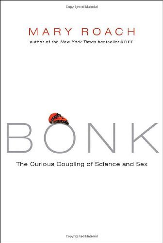 Bonk: The Curious Coupling of Science and Sex - Mary Roach - Kirjat - WW Norton & Co - 9780393064643 - tiistai 1. huhtikuuta 2008