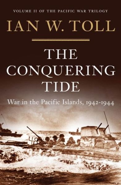 Cover for Ian W Toll · The Conquering Tide: War in the Pacific Islands, 1942-1944 (Hardcover Book) (2015)