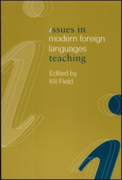 Issues in Modern Foreign Languages Teaching - Issues in Teaching Series - Kit Field - Livres - Taylor & Francis Ltd - 9780415230643 - 23 novembre 2000