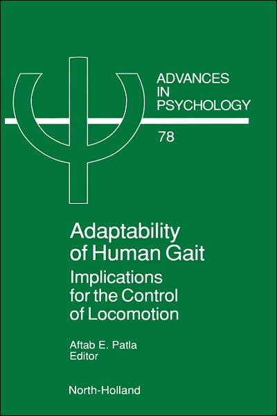 Cover for Aftab Patla · Adaptability of Human Gait: Implications for the Control of Locomotion - Advances in Psychology (Hardcover bog) (1991)