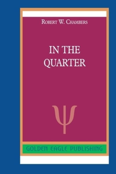 Cover for Robert W Chambers · In the Quarter (Paperback Book) (2022)