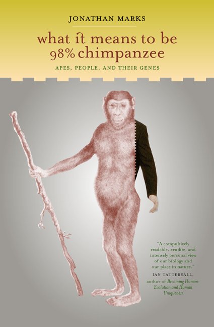 Cover for Jonathan Marks · What It Means to Be 98% Chimpanzee: Apes, People, and Their Genes (Paperback Book) (2003)