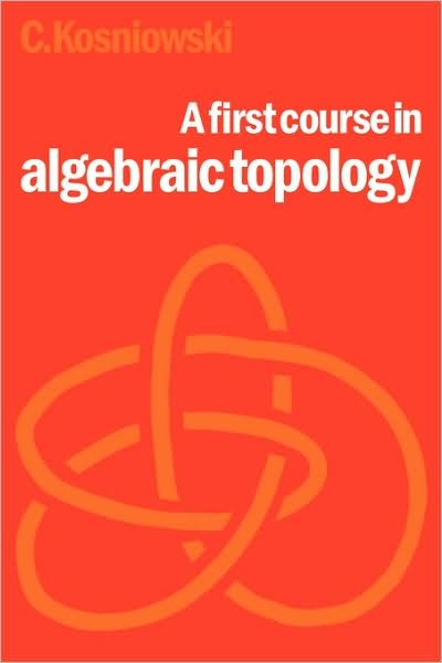 Cover for Czes Kosniowski · A First Course in Algebraic Topology (Paperback Book) (1980)