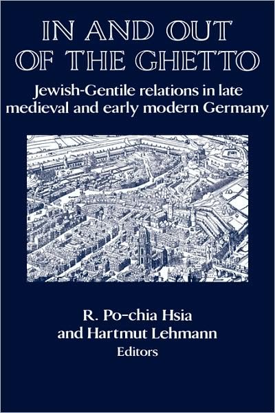 R Po-chia Hsia · In and out of the Ghetto: Jewish-Gentile Relations in Late Medieval and Early Modern Germany - Publications of the German Historical Institute (Hardcover bog) (1995)