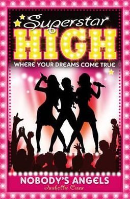 Cover for Isabella Cass · Superstar High: Nobody's Angels - Superstar High (Paperback Book) (2012)