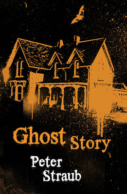 Cover for Peter Straub · Ghost Story: The classic small-town horror filled with creeping dread (Paperback Book) (2008)