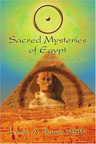 Cover for Laurie Baum Msw · Sacred Mysteries of Egypt: an Astrological Interpretation of Ancient Holographic Wisdom (Paperback Book) (2005)