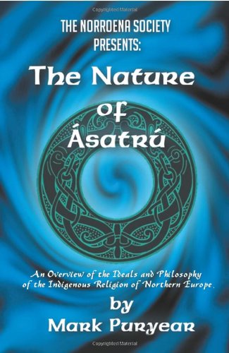 Cover for Mark Puryear · The Nature of Asatru: an Overview of the Ideals and Philosophy of the Indigenous Religion of Northern Europe. (Paperback Book) (2006)