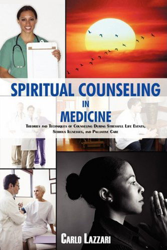 Cover for Carlo Lazzari · Spiritual Counseling in Medicine: Theories and Techniques of Counseling During Stressful Life Events, Severe Illnesses, and Palliative Care (Pocketbok) (2009)