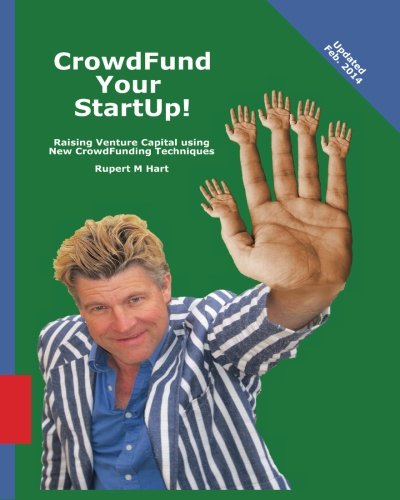 Rupert M Hart · Crowdfund Your Startup!: Raising Venture Capital Using New Crowdfunding Techniques (Paperback Book) (2012)