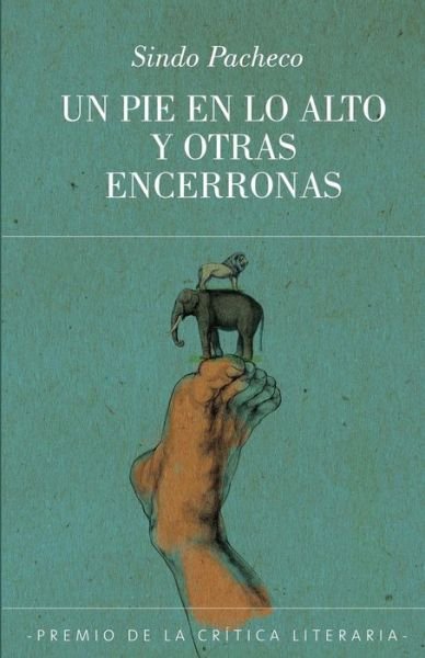Cover for Sindo Pacheco · Un pie en lo alto y otras encerronas (Taschenbuch) (2013)